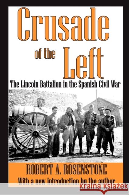 Crusade of the Left: The Lincoln Battalion in the Spanish Civil War Rosenstone, Robert 9781412809979