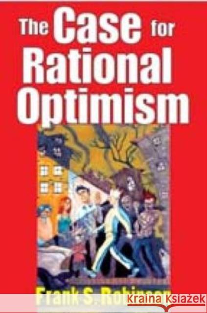 The Case for Rational Optimism Frank Robinson 9781412810135