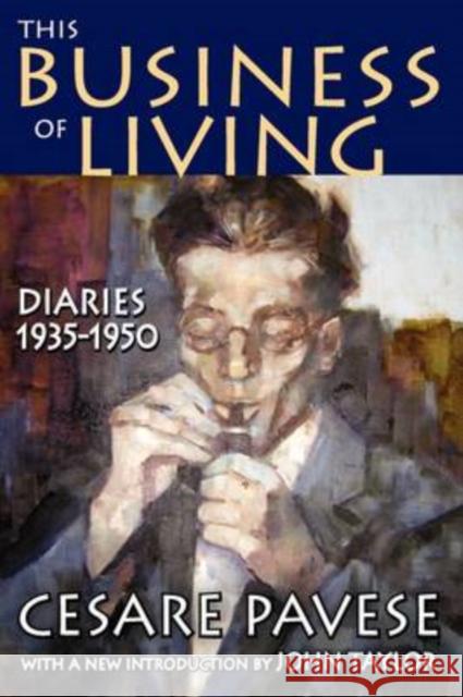 This Business of Living: Diaries 1935-1950 Pavese, Cesare 9781412810197 Transaction Publishers