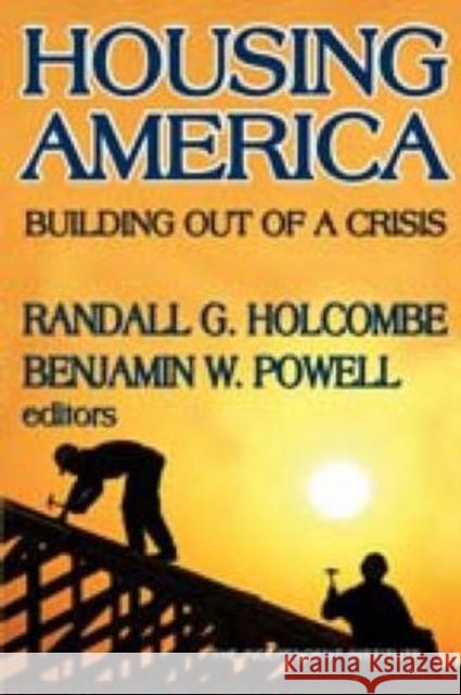 Housing America: Building Out of a Crisis Holcombe, Randall G. 9781412810203 Transaction Publishers
