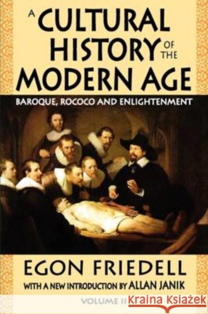A Cultural History of the Modern Age: Volume 2, Baroque, Rococo and Enlightenment Friedell, Egon 9781412810241