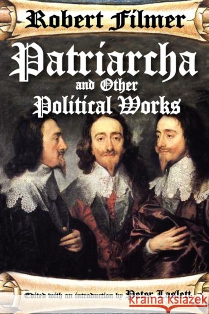 Patriarcha and Other Political Works Robert Filmer Peter Laslett 9781412810258 Transaction Publishers