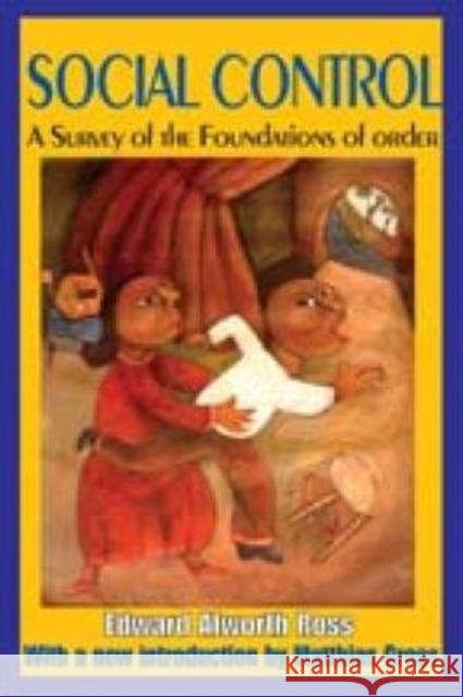 Social Control: A Survey of the Foundations of Order Ross, Edward Alsworth 9781412810289