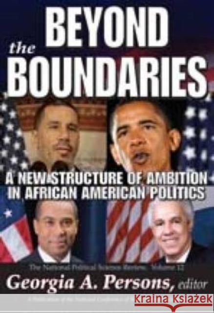 Beyond the Boundaries: A New Structure of Ambition in African American Politics Persons, Georgia A. 9781412810487 Transaction Publishers