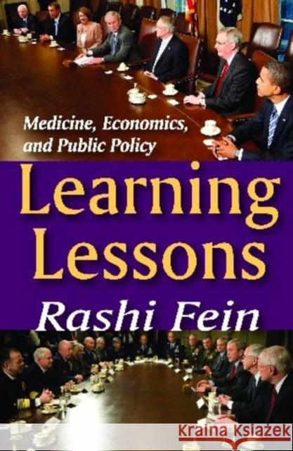 Learning Lessons: Medicine, Economics, and Public Policy Fein, Rashi 9781412810807