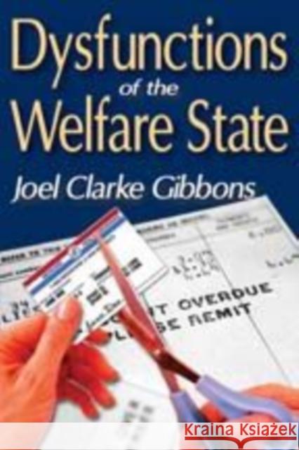 Dysfunctions of the Welfare State Joel Gibbons 9781412810982 Transaction Publishers