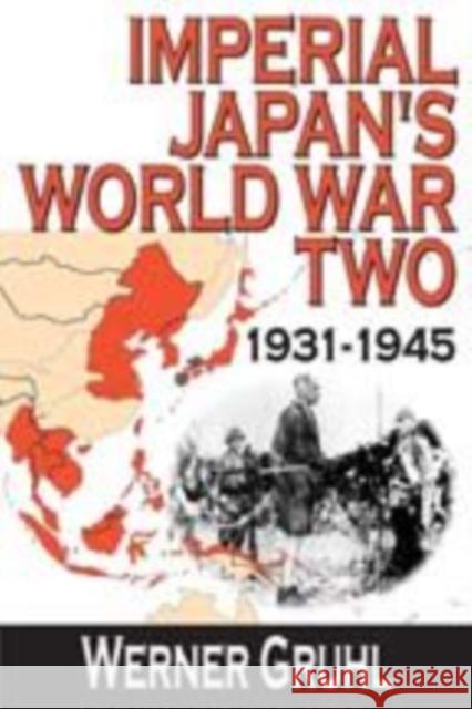 Imperial Japan's World War Two: 1931-1945 Gruhl, Werner 9781412811040