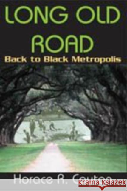 Long Old Road: Back to Black Metropolis Cayton, Horace 9781412811217