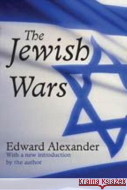 The Jewish Wars Edward Alexander 9781412811323