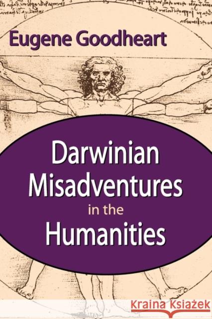 Darwinian Misadventures in the Humanities Eugene Goodheart 9781412811477 Transaction Publishers