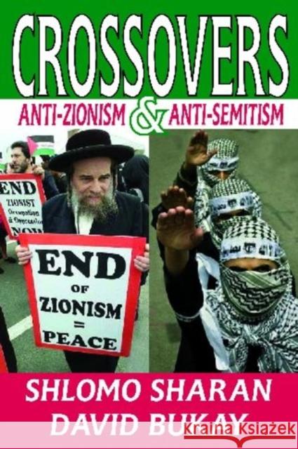 Crossovers: Anti-Zionism and Anti-Semitism Sharan, Shlomo 9781412811552 Transaction Publishers