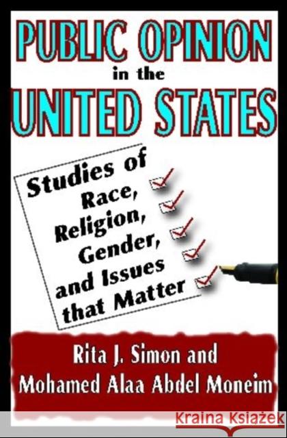 Public Opinion in the United States: Studies of Race, Religion, Gender, and Issues That Matter Simon, Rita J. 9781412811576