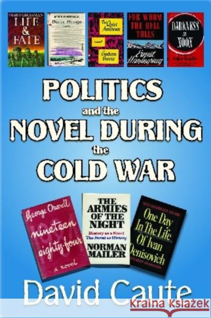 Politics and the Novel During the Cold War David Caute 9781412811613 Transaction Publishers