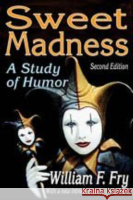 Sweet Madness: A Study of Humor Fry, William 9781412811682 Transaction Publishers