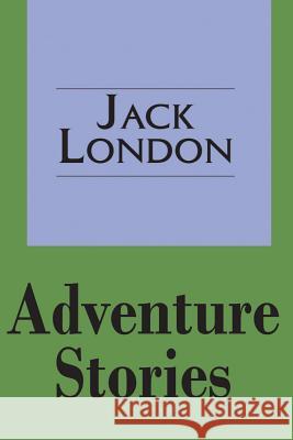 Adventure Stories Jack London 9781412811897 Transaction Large Print