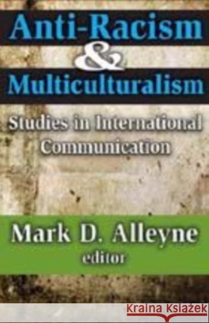 Anti-Racism and Multiculturalism: Studies in International Communication Alleyne, Mark 9781412813211