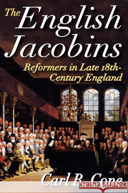 The English Jacobins: Reformers in Late 18th Century England Cone, Carl 9781412813297 Transaction Publishers