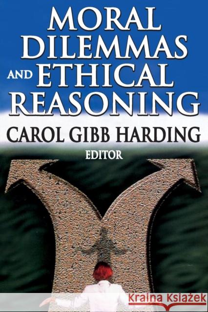 Moral Dilemmas and Ethical Reasoning Carol Harding 9781412813419 Transaction Publishers