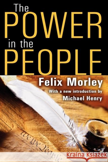 The Power in the People Felix Morley 9781412813426 Transaction Publishers