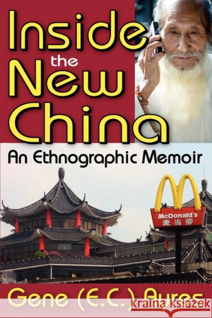 Inside the New China: An Ethnographic Memoir Ayres, Gene 9781412813501 Transaction Publishers