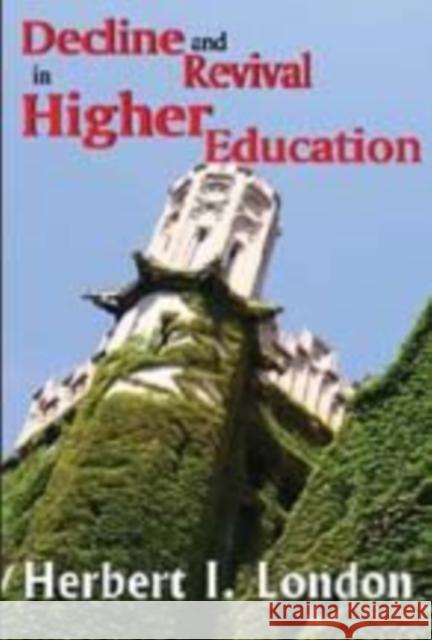 Decline and Revival in Higher Education Herbert IRA London 9781412814256