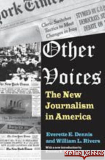 Other Voices: The New Journalism in America Dennis, Everette 9781412814553 Transaction Publishers