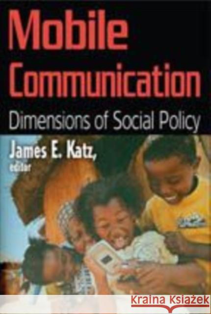 Mobile Communication: Dimensions of Social Policy Katz, James E. 9781412814683 0