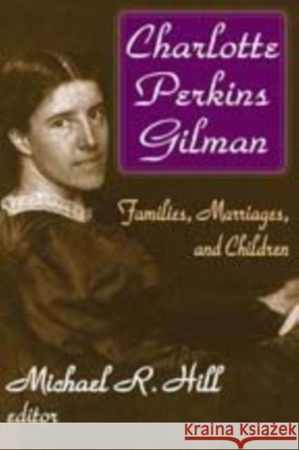 Families, Marriages, and Children: Charlotte Perkins Gilman Gilman, Charlotte Perkins 9781412814850 Transaction Publishers
