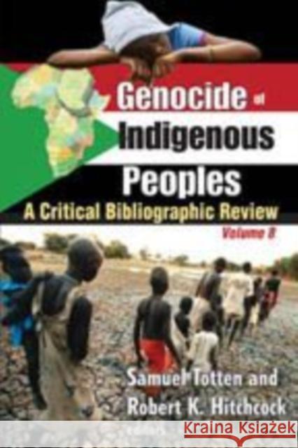 Genocide of Indigenous Peoples: A Critical Bibliographic Review Hitchcock, Robert 9781412814959 Transaction Publishers