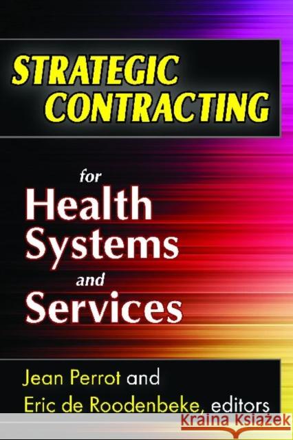 Strategic Contracting for Health Systems and Services Jean Perrot Eric De Roodenbeke  9781412815000 AldineTransaction