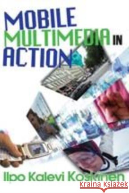 Mobile Multimedia in Action Ilpo Koskinen 9781412818209 Transaction Publishers