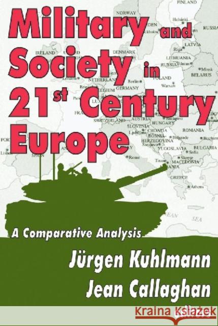 Military and Society in 21st Century Europe: A Comparative Analysis Kuhlmann, Jurgen 9781412818278 Not Avail