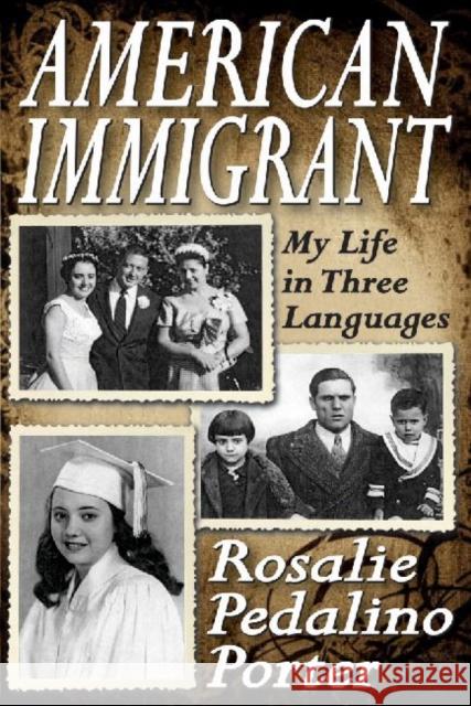 American Immigrant: My Life in Three Languages Porter, Rosalie 9781412818353 Transaction Publishers