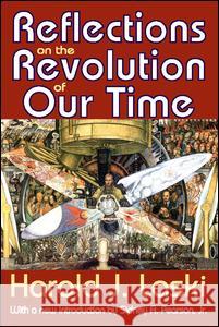 Reflections on the Revolution of Our Time Harold Joseph Laski 9781412818384 Transaction Publishers