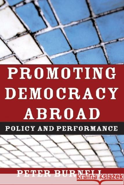 Promoting Democracy Abroad: Policy and Performance Burnell, Peter 9781412818421