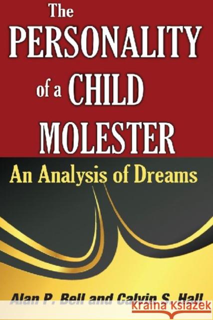 The Personality of a Child Molester: An Analysis of Dreams Hall, Calvin 9781412818476