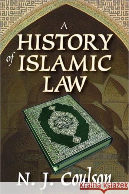 A History of Islamic Law Noel J. Coulson 9781412818551 Aldine