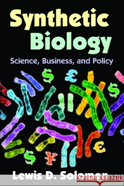 Synthetic Biology: Science, Business, and Policy Solomon, Lewis D. 9781412818568 Transaction Publishers