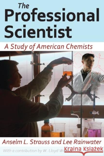 The Professional Scientist: A Study of American Chemists Rainwater, Lee 9781412818582