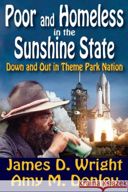 Poor and Homeless in the Sunshine State: Down and Out in Theme Park Nation Wright, James 9781412842211 Transaction Publishers