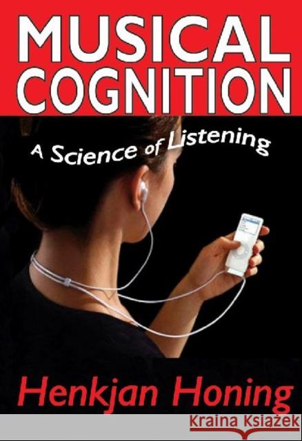 Musical Cognition: A Science of Listening Honing, Henkjan 9781412842280 0