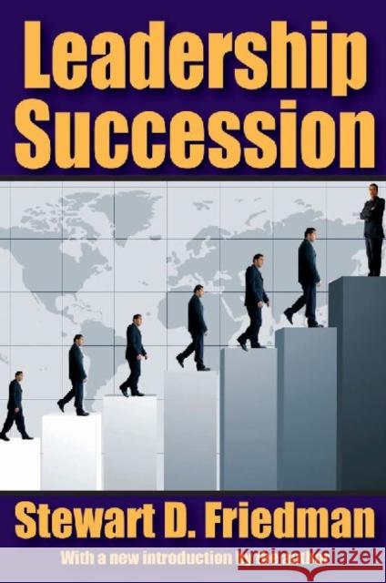 Leadership Succession Stewart D. Friedman 9781412842365 Transaction Publishers