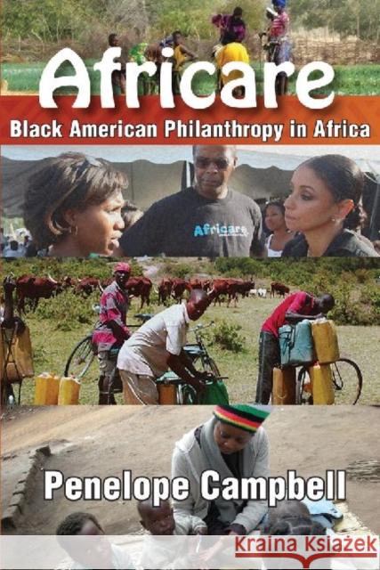 Africare: Black American Philanthropy in Africa Campbell, Penelope 9781412842433 Transaction Publishers