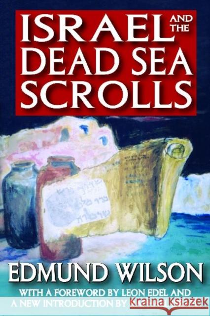 Israel and the Dead Sea Scrolls: With a Foreword by Leon Edel and a New Introduction by Raphael Israeli Wilson, Edmund 9781412842488