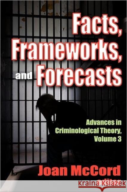 Facts, Frameworks, and Forecasts: Advances in Criminological Theory McCord, Joan 9781412842563 Transaction Publishers