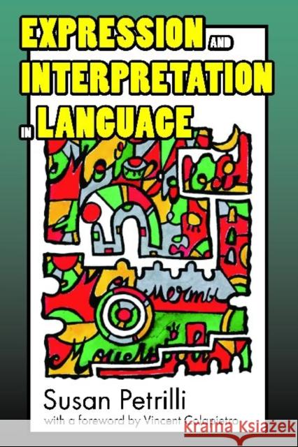 Expression and Interpretation in Language Susan Petrilli 9781412842631 Transaction Publishers