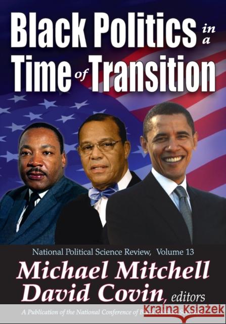 Black Politics in a Time of Transition: National Political Science Review, Volume 13 Covin, David 9781412842686 Transaction Publishers