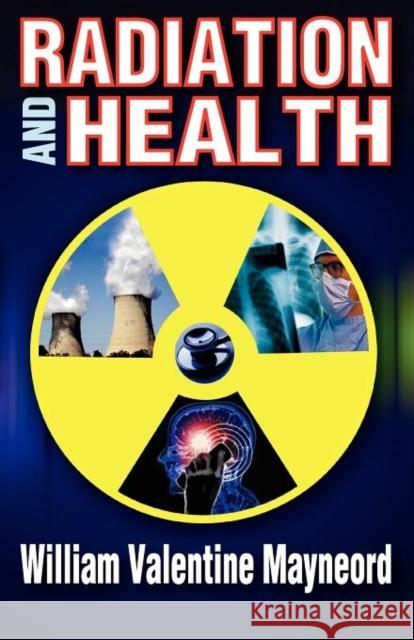 Radiation and Health William Valentine Mayneord 9781412842822 Aldine