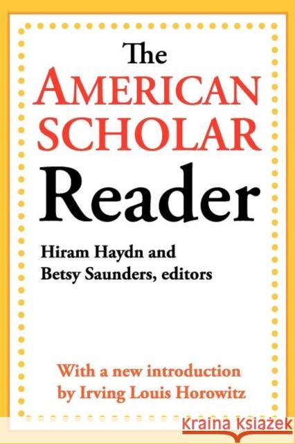 The American Scholar Reader Hiram Haydn Betsy Saunders 9781412842952