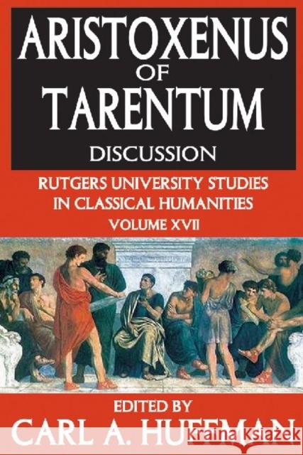 Aristoxenus of Tarentum : Texts and Discussion Carl A. Huffman 9781412843010 Aksant Academic Publishers